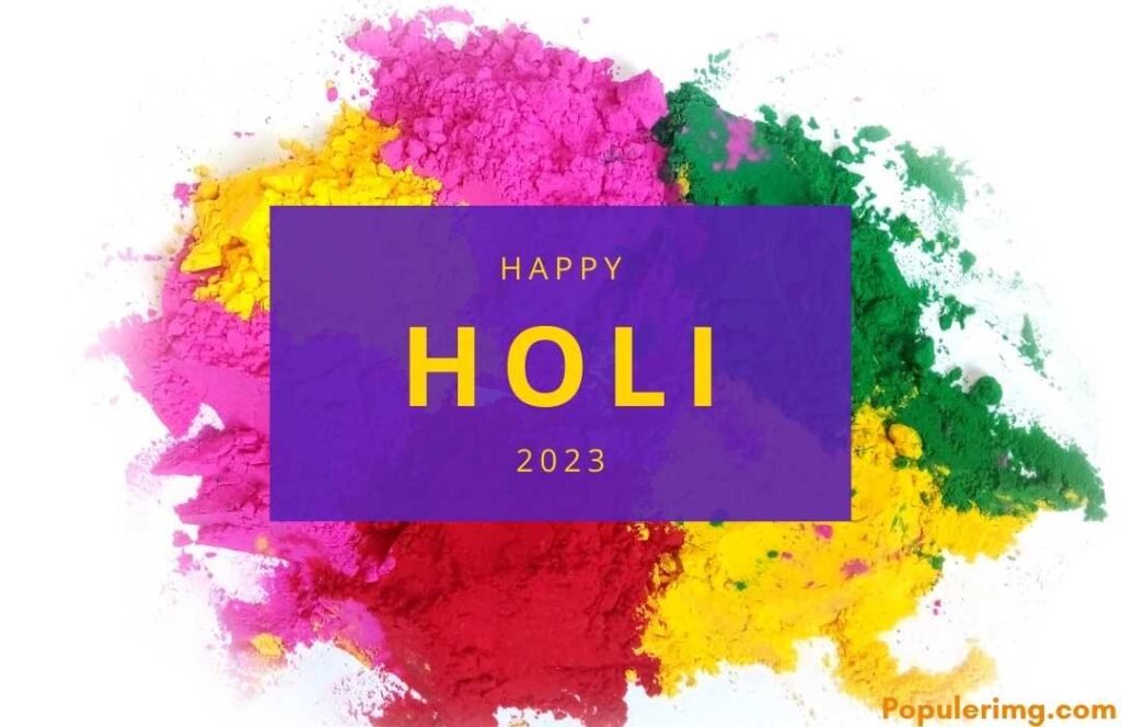 Wishing You A Very Happy Holi In 2023! Here Is A Beautiful Image To Commemorate The Special Occasion. Enjoy The Festival Of Colors! 