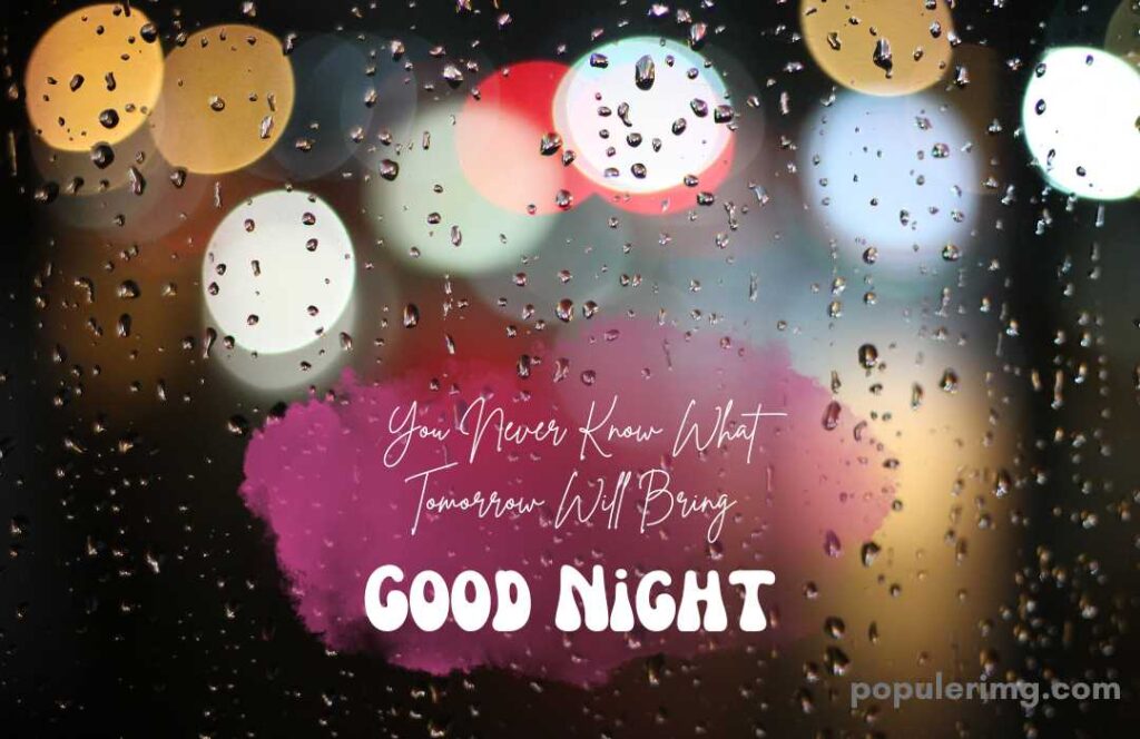 Small Drops Of Water Are Shown On The Glass And Good Night Is Written 