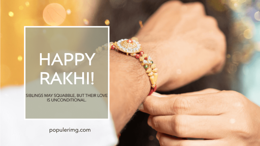 &Quot;Siblings May Squabble, But Their Love Is Unconditional. Happy Rakhi!&Quot; - Raksha Bandhan Quotes