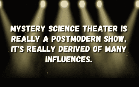 Mystery Science Theater Is Really A Postmodern Show, It'S Really Derived Of Many Influences. | Joel Hodgson James Horner Quote