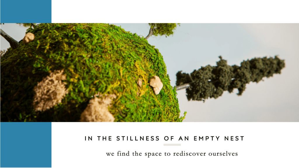 "In the stillness of an empty nest, we find the space to rediscover ourselves." - quotes for empty nesters