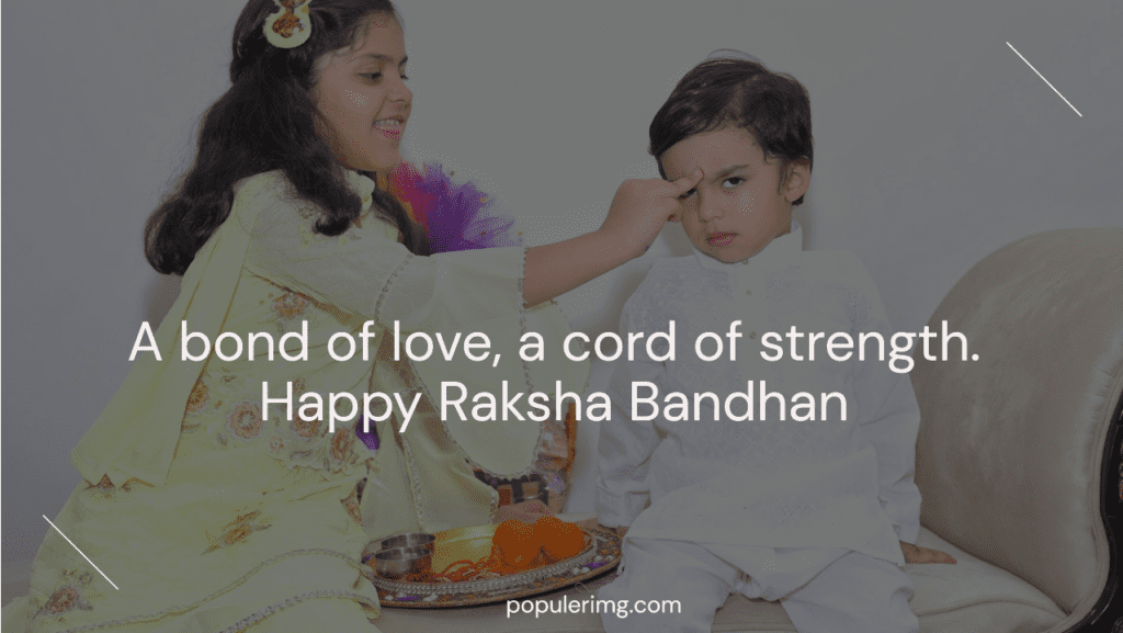 A Bond Of Love, A Cord Of Strength. Happy Raksha Bandhan, Dear Brother/Sister!&Quot; - Raksha Bandhan Quotes