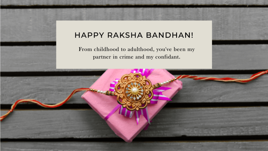 &Quot;From Childhood To Adulthood, You'Ve Been My Partner In Crime And My Confidant. Happy Raksha Bandhan!&Quot; - Raksha Bandhan Quotes