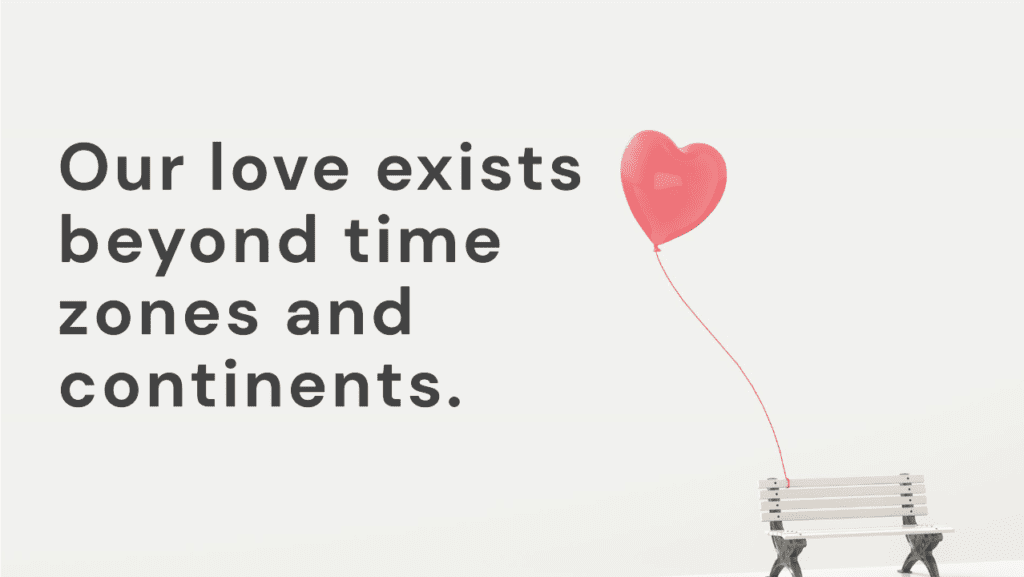 Our Love Exists Beyond Time Zones And Continents. - Cute Long Distance Relationship 