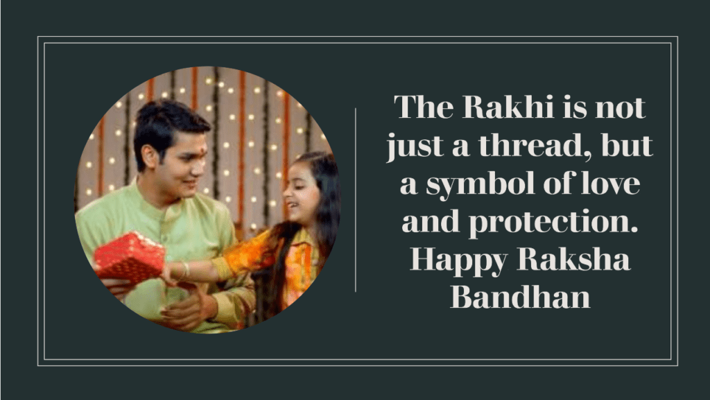 &Quot;The Rakhi Is Not Just A Thread, But A Symbol Of Love And Protection. Happy Raksha Bandhan!&Quot; - Raksha Bandhan Quotes