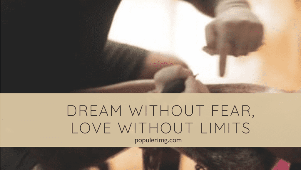 Dream without fear, love without limits - quote tattoos on thigh