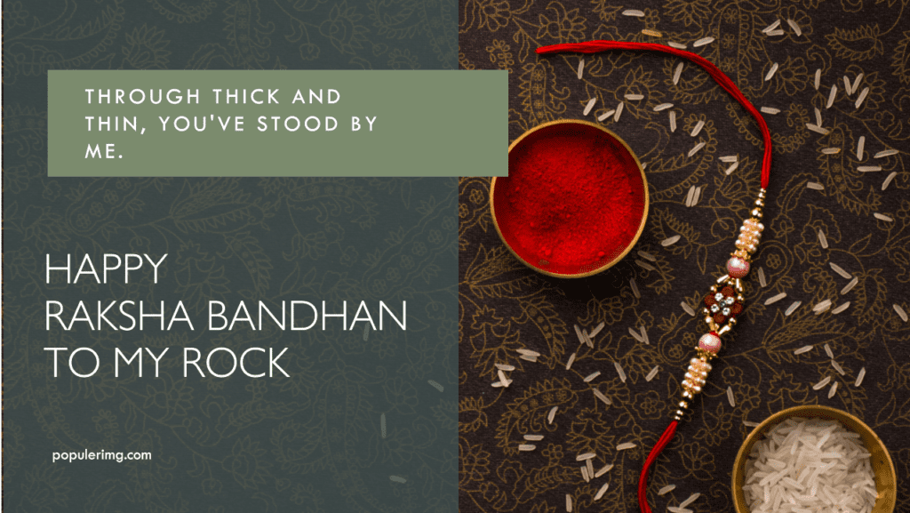  &Quot;Through Thick And Thin, You'Ve Stood By Me. Happy Raksha Bandhan To My Rock!&Quot; - Raksha Bandhan Quotes