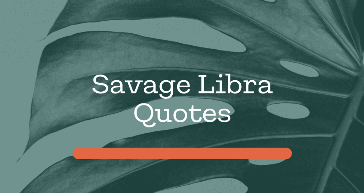 Savage Libra Quotes