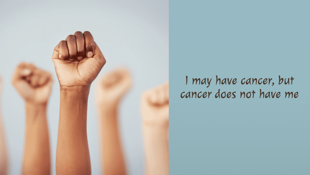 I May Have Cancer, But Cancer Does Not Have Me. - Fighting Cancer Quotes Images