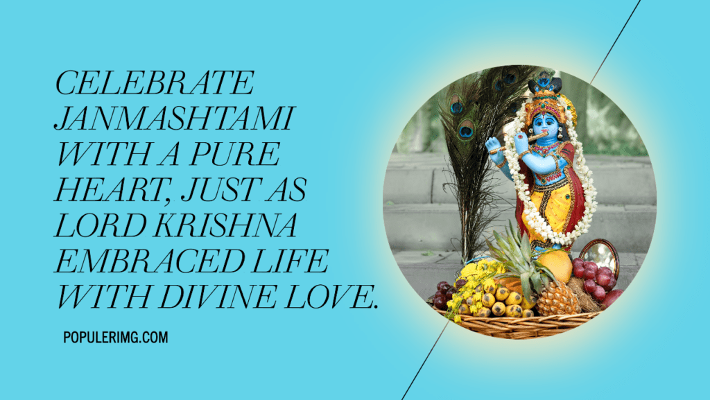Celebrate Janmashtami With A Pure Heart, Just As Lord Krishna Embraced Life With Divine Love. - Happy Krishna Janmashtami