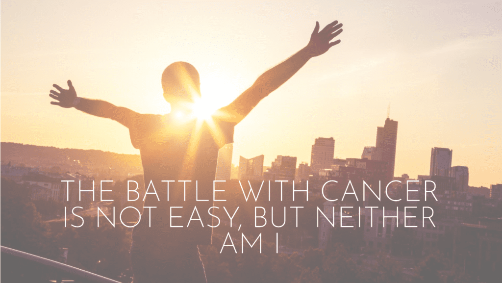 The Battle With Cancer Is Not Easy, But Neither Am I. - Fighting Cancer Quotes Images