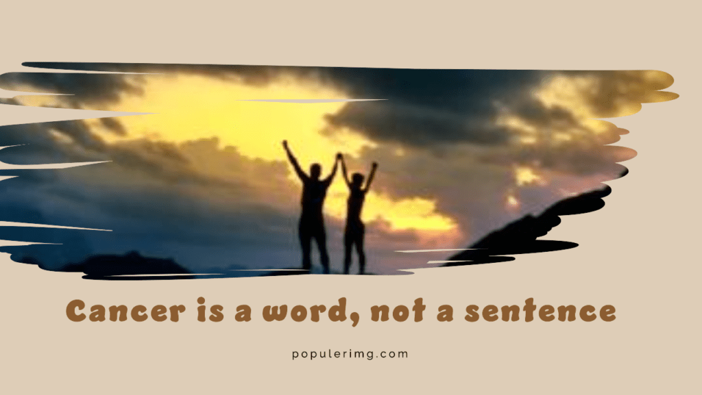 Cancer Is A Word, Not A Sentence. - Fighting Cancer Quotes Images