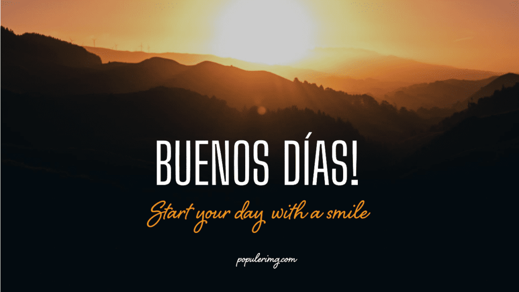 Buenos Dias Images: May Success And Happiness Fill Your Day. ¡Buenos Dias!