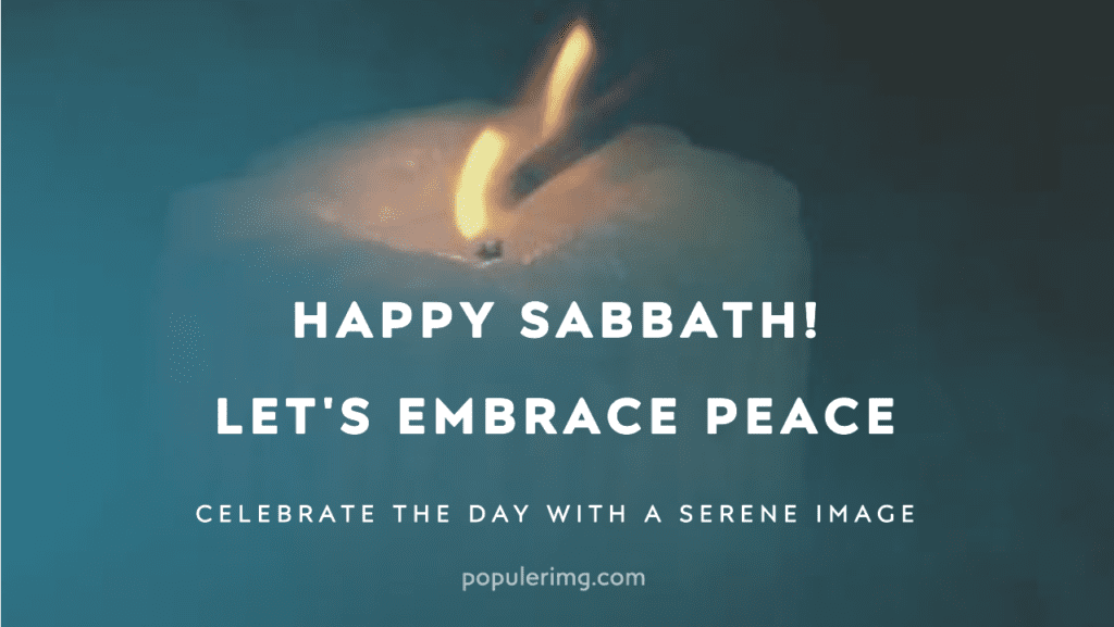 &Quot;Sabbath Is A Time To Find Peace Within, To Reconnect With What Truly Matters In Life.&Quot; - Happy Sabbath Images