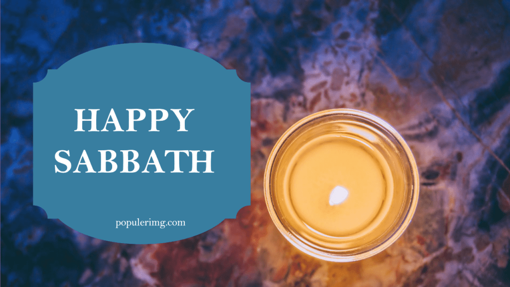 &Quot;Sabbath Is A Gift To Your Soul, A Moment To Rest And Rejuvenate For The Week Ahead.&Quot; - Happy Sabbath Images