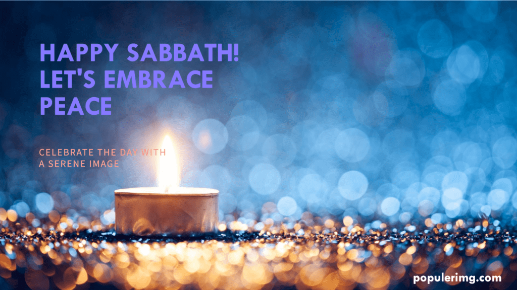 &Quot;In The Stillness Of The Sabbath, May You Discover The Joy Of Reflection And The Warmth Of Family.&Quot; - Happy Sabbath Images