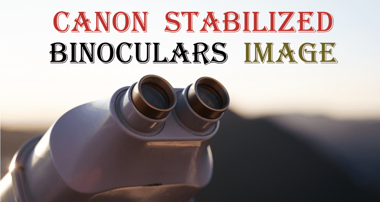Canon Image Stabilized Binoculars